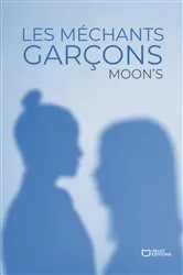 Book cover of Les méchants garçons by Moon's