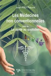 Book cover of Les médecines non conventionnelles suivi de La santé au quotidien by Jean-Paul Paturel