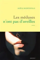 Book cover of Les méduses n'ont pas d'oreilles by Adèle Rosenfeld
