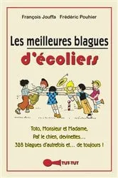 Book cover of Les meilleures blagues d'écoliers by François Jouffa