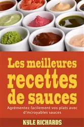 Book cover of Les meilleures recettes de sauces by Kyle Richards