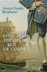 Book cover of Les mille et une vies de Théodore de Corse by Jean-Claude Rogliano