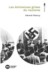 Book cover of Les éminences grises du nazisme by Gérard Chauvy