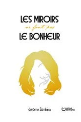 Book cover of Les miroirs ne font pas le bonheur by Jérôme Zambino
