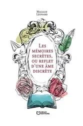 Book cover of Les mémoires secrètes, ou reflet d'une âme discrète by Magalie Léonard