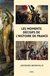 Book cover of Les moments décisifs de l'Histoire de France by Jacques Bainville