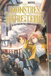 Book cover of Les Monstres d'Outre-terre, tome 1 - L'apprentie-chasseuse by David Moitet
