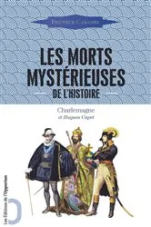 Book cover of Les Morts mystérieuses de l'Histoire - Charlemagne et Hugues Capet by Augustin Cabanès