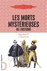 Book cover of Les Morts mystérieuses de l'Histoire - Napoléon Ier et Napoléon III by Augustin Cabanès