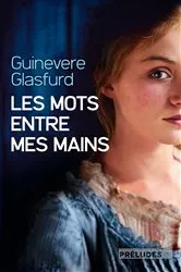 Book cover of Les Mots entre mes mains by Guinevere Glasfurd