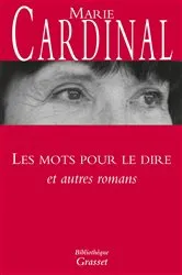Book cover of Les mots pour le dire et autres romans by Marie Cardinal