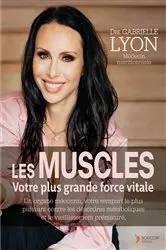 Book cover of Les muscles votre plus grande force vitale by Gabrielle Lyon