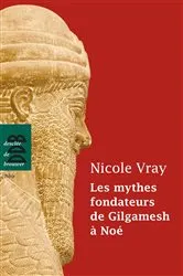 Book cover of Les mythes fondateurs de Gilgamesh à Noé by Nicole Vray