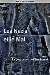 Book cover of Les Nazis et le Mal. La destruction de l’être humain by Ana Rubio-Serrano