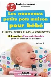 Book cover of Les nouveaux petits pots maison pour bébé by Isabelle Lauras