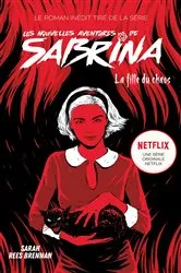 Book cover of Les Nouvelles Aventures de Sabrina - La Fille du Chaos by Sarah Rees Brennan