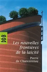 Book cover of Les nouvelles frontières de la laïcité by Père Pierre de Charentenay