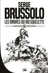 Book cover of Les Ombres du Roi Squelette by Serge Brussolo