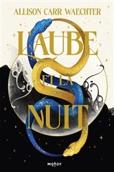 Book cover of Les Ordres Immortels, T1 : L'Aube et la Nuit by Allison Carr Waechter