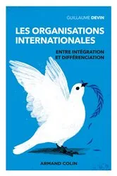 Book cover of Les organisations internationales - 3e éd. - Entre intégration et différenciation (3rd ed.) by Guillaume Devin