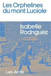 Book cover of Les Orphelines du mont Luciole by Isabelle Rodriguez