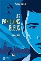 Book cover of Les Papillons bleus, tome 1 - 1939-1942 by Pascal Ruter