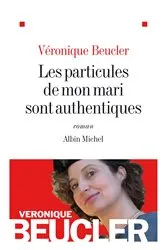 Book cover of Les Particules de mon mari sont authentiques by Véronique Beucler