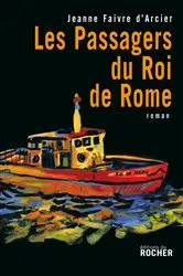 Book cover of Les passagers du Roi de Rome by Jeanne Faivre d'Arcier
