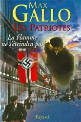 Book cover of Les Patriotes - Tome 2 : La Flamme ne s'éteindra pas by Max Gallo