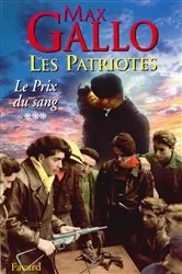Book cover of Les Patriotes - Tome 3 : Le Prix du sang by Max Gallo