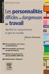 Book cover of Les personnalités difficiles ou dangereuses au travail by Roland Guinchard