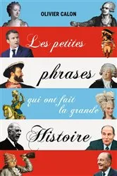 Book cover of Les petites phrases qui ont fait la grande histoire by Unknown