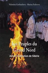 Book cover of Les Peuples du Grand Nord. Arts et Civilisation de Sibérie by Valentina Gorbatcheva