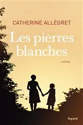 Book cover of Les pierres blanches by Catherine Allégret