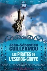 Book cover of Les Pirates de L'Escroc-Griffe, T3 : Les Corsaires de l'écosphère by Jean-Sébastien Guillermou