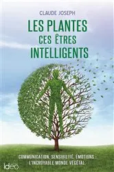 Book cover of Les plantes ces êtres intelligents by Claude Joseph