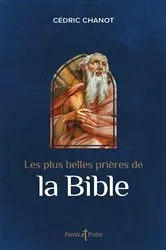 Book cover of Les plus belles prières de la Bible by Cédric Chanot