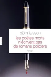 Book cover of Les poètes morts n'écrivent pas de romans policiers by Björn Larsson