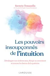Book cover of Les pouvoirs insoupçonnés de l'intuition by Saverio Tomasella