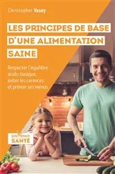 Book cover of Les principes de base d'une alimentation saine by Christopher Vasey
