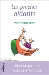 Book cover of Les proches aidants : Aider un proche malade et/ou âgé by Martine Golay Ramel