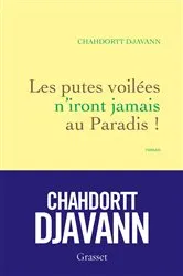 Book cover of Les putes voilées n'iront jamais au paradis by Chahdortt Djavann