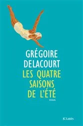 Book cover of Les quatre saisons de l'été by Grégoire Delacourt