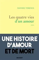 Book cover of Les quatre vies d'un amour by Mathieu Terence