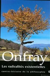 Book cover of Les radicalités existentielles Tome 6 by Michel Onfray