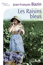 Book cover of Les Raisins bleus by Jean-François Bazin