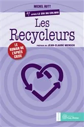 Book cover of Les Recycleurs : Le roman de l'après-crise by Michel Hutt