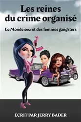 Book cover of Les reines du crime organisé Le Monde secret des femmes gangsters by Jerry Bader