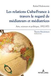 Book cover of Les relations Cuba-France à travers le regard de médiateurs et médiatrices by Cécile Braillon-Chantraine
