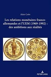 Book cover of Les relations monétaires franco-allemandes et l’UEM (1969-1992): des ambitions aux réalités by Alain Coën